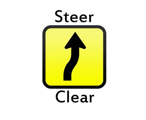 Steer clear .